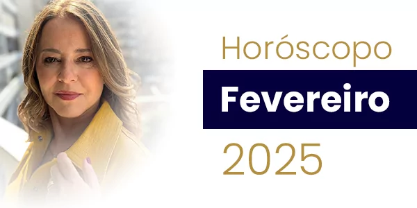 Horóscopo do mês de Fevereiro de 2025