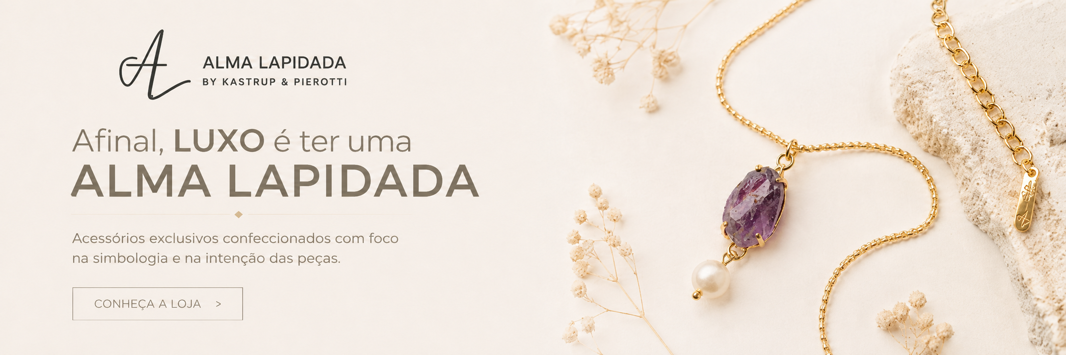 Venha conhecer a loja Alma Lapidada